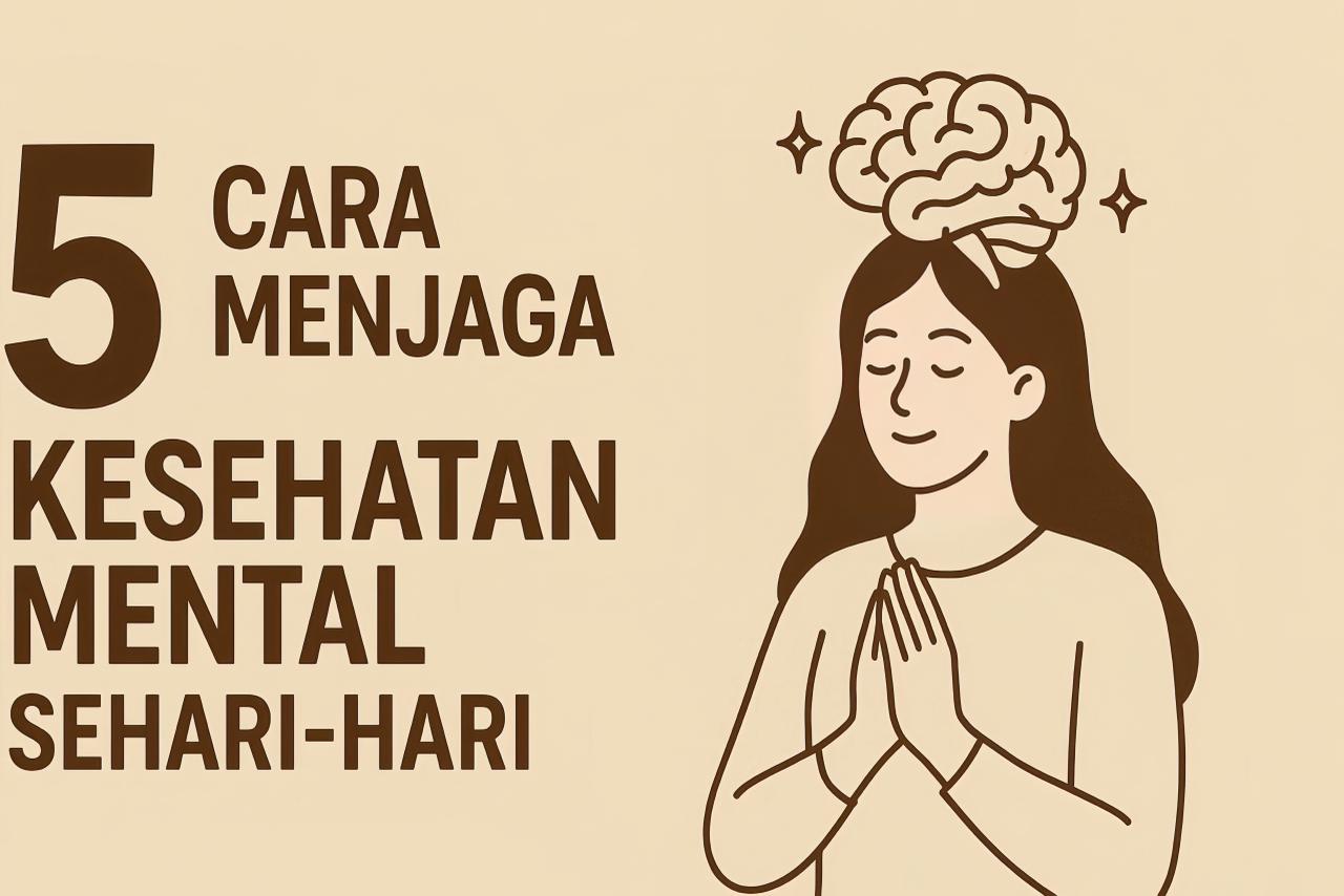 Cara Menjaga Kesehatan Mental Sehari-Hari